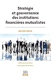  Stratégie et gouvernance des institutions financières mutualistes (HORS COLLECTION) (French Edition)