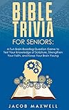 Bible Trivia for Seniors: A Fun, Brain-Boosting Question Game to Test Your Knowledge of Scripture, Strengthen Your Faith, and Keep Your Brain Young