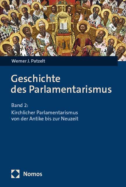 Geschichte des Parlamentarismus: Band 2: Kirchlicher Parlamentarismus von der Antike bis zur Neuzeit