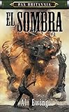 El Sombre: Pax Britannia Series (Pax Britannia: El Sombra)