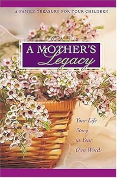 A Mother's Legacy Journal: A Family Treasure for Your Children