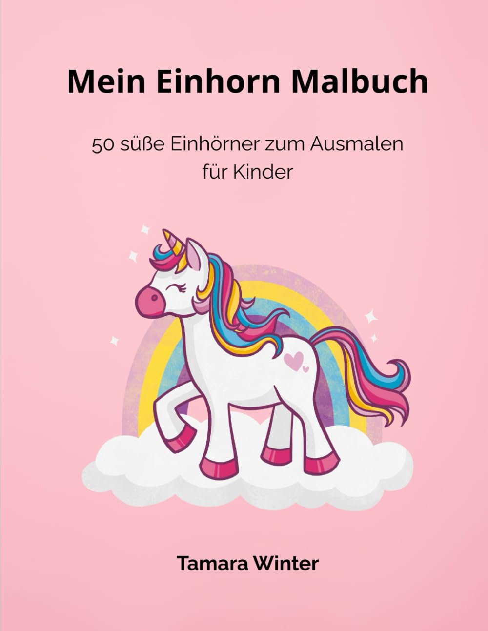 Mein Einhorn Malbuch: 50 süße Einhörner zum Ausmalen für Kinder