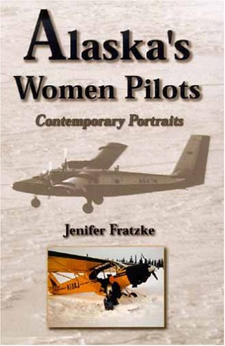 Buy Alaska's Women Pilots: Contemporary Portraits — BookShops.in