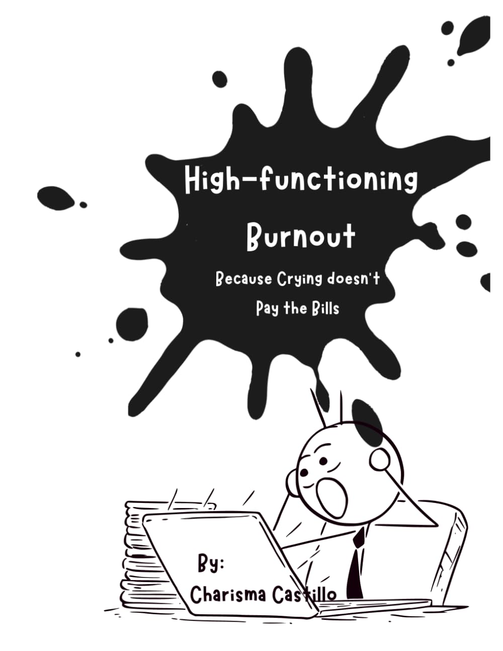 High-functioning Burnout: Because Crying Doesn’t Pay the Bills (Adulting Series)