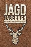 Jagdtagebuch Dokumentation der Jagdausflüge: Schuss- und Jagd Tagebuch für Jäger I DIN A5 I Soft Cover Matt I Mit vorgefertigten Tabellen zum Ausfüllen