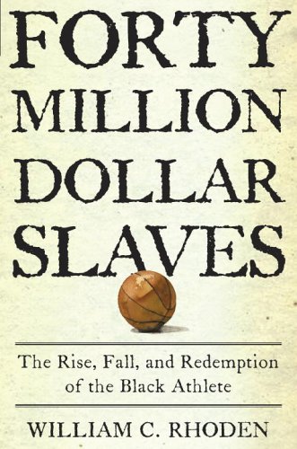 Forty Million Dollar Slaves: The Rise, Fall, and Redemption of the...