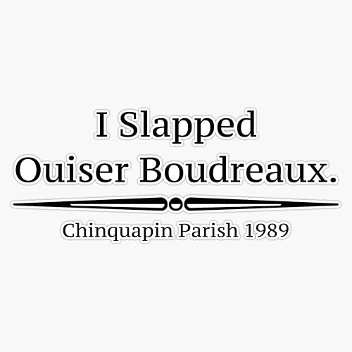 I Slapped Ouiser Boudreaux - Adhesivo de vinilo con diseño de magnolias de acero, 5 pulgadas