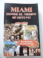 Miami, dónde el tiempo se detuvo: Revelaciones de Luis Ortega (Política) 9590604412 Book Cover
