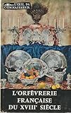 orfevrerie christofle pavillon de hanovre  L\'Orfèvrerie française du XVIIIe siècle : Par Solange Brault et Yves Bottineau