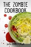 The Zombie Cookbook (The Vampire Zombie Werewolf Cookoff Cookbook)