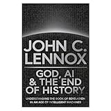 God, AI and the End of History: Understanding the Book of Revelation in an Age of Intelligent Machines