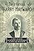 The Infamous Harry Hayward: A True Account of Murder and Mesmerism in Gilded Age Minneapolis