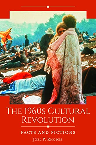 The 1960s Cultural Revolution: Facts and Fictions (Historical Facts and Fictions)