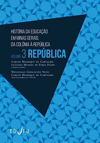 História da educação em Minas Gerais: da Colônia à República: volume 3: República