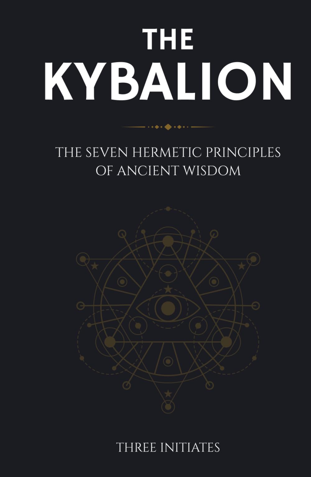 The Kybalion: The Seven Hermetic Principles of Ancient Wisdom