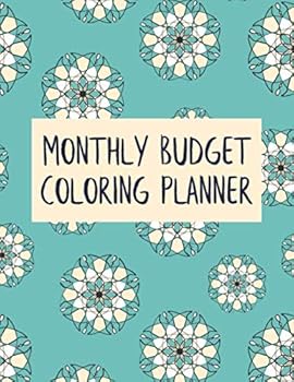 Monthly Budget Coloring Planner: 12 Month Bill Organizer & Finance Expense Tracker Color Relaxation Notebook
