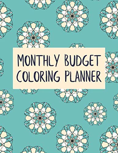 Monthly Budget Coloring Planner: 12 Month Bill Organizer & Finance Expense Tracker Color Relaxation Notebook