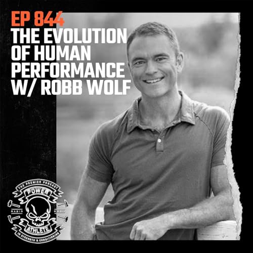 Ep 844: The Evolution of Human Performance w/ Robb Wolf