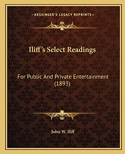 Iliff's Select Readings: For Public And Private Entertainment (1893)