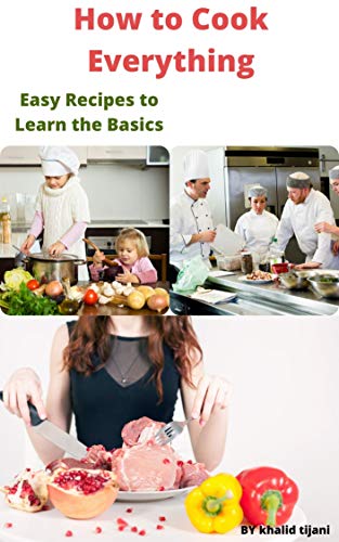 How to Cook Everything: Easy Recipes to Learn the Basics (English Edition)