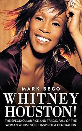 Whitney Houston!: The Spectacular Rise and Tragic Fall of the Woman Whose Voice Inspired a Generation book cover