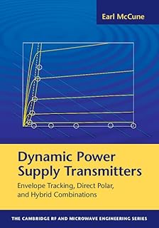 Dynamic Power Supply Transmitters: Envelope Tracking, Direct Polar, and Hybrid Combinations (The Cambridge RF and Microwav…