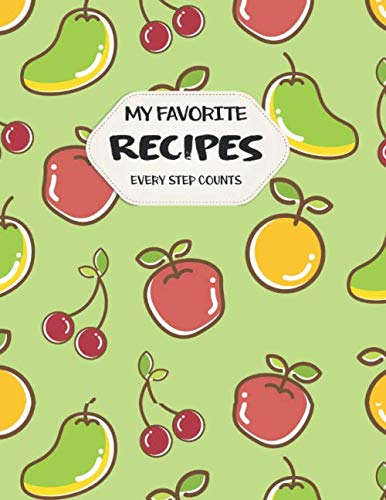 My Favorite Recipes Notebook: Blank Recipe Book To Write In (Green Fruits Design): Blank Food Cookbook Journal | My Favorite Recipes Journal Gift |120
