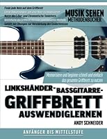 Linkshänder-Bassgitarre-Griffbrett Auswendiglernen: Memorisiere und beginne schnell und einfach das gesamte Griffbrett zu nutzen B0C4MM5LXF Book Cover