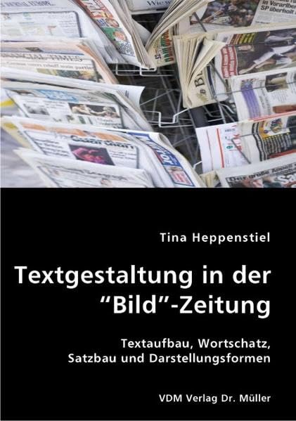 Textgestaltung in der “Bild”-Zeitung: Textaufbau, Wortschatz, Satzbau und Darstellungsformen
