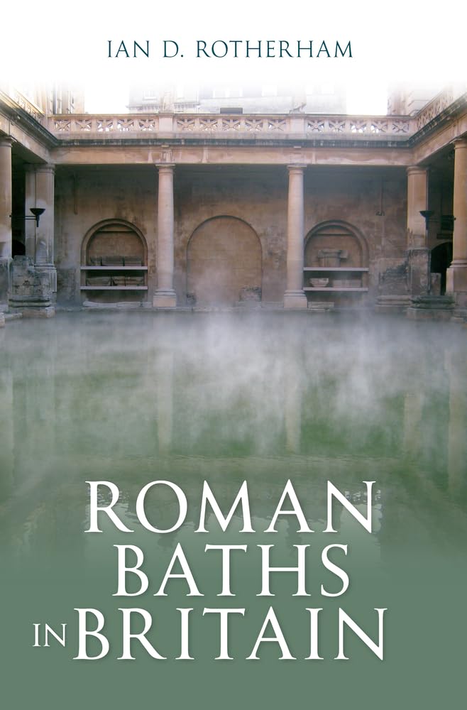 Roman Baths in Britain - Rotherham, Professor Ian D.