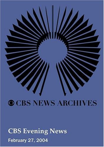 CBS Evening News (February 27, 2004)