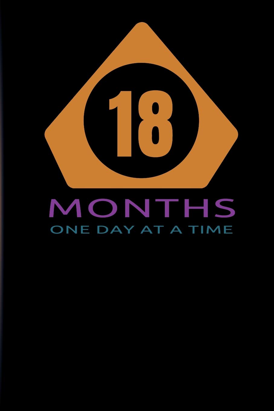 18 Months One Day At A Time: Blank Lined Sobriety Diary Journal, 31 day numbered pages