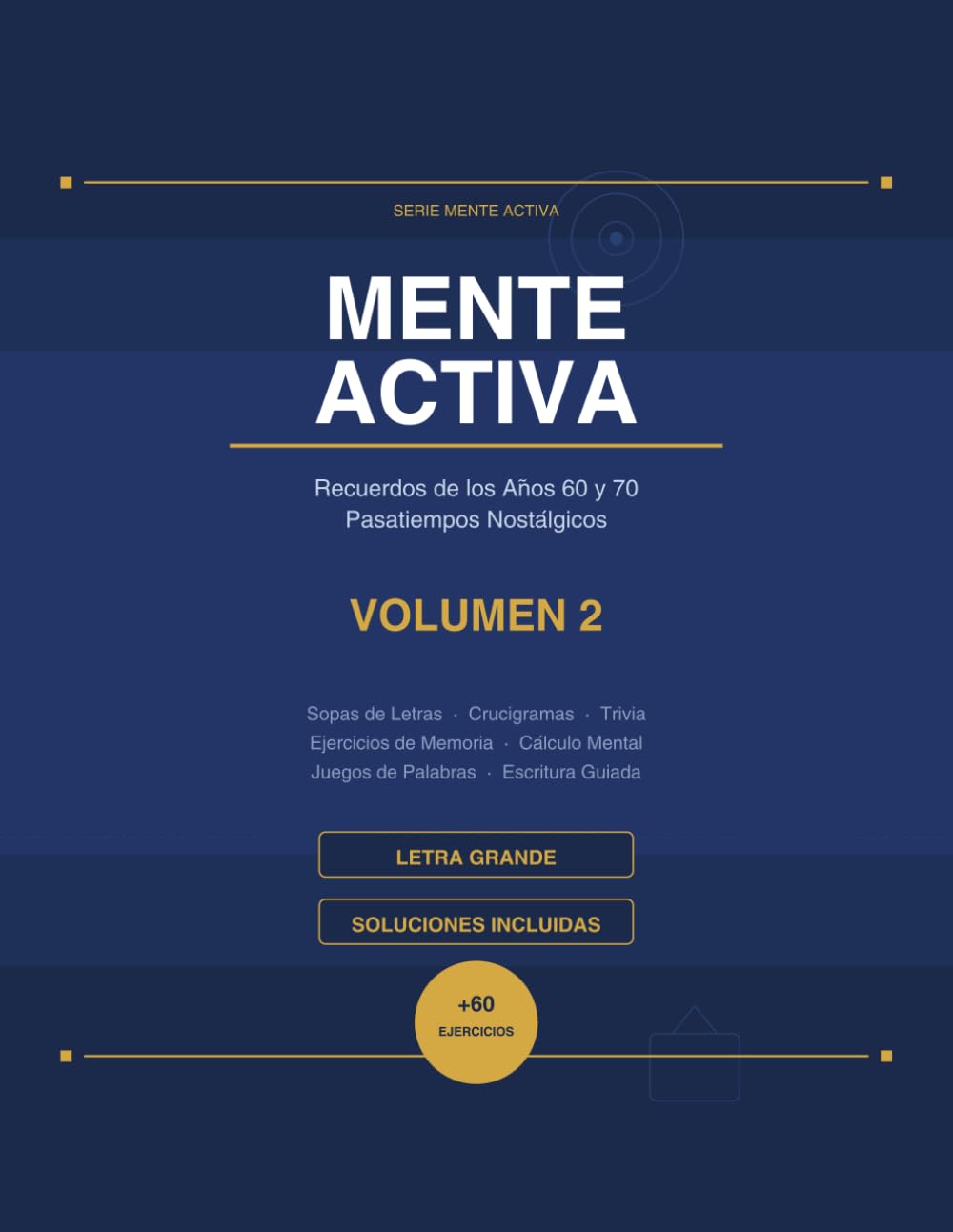Mente Activa Vol. 2: Recuerdos de los Años 60 y 70: Pasatiempos Nostálgicos para Personas Mayores | Letra Grande | Sopas de Letras, Crucigramas, Trivia de los Años 60-70 y Más | Soluciones Incluidas
