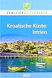 urlaub kroatien 2020  Kroatische Küste: Istrien: Familienreiseführer