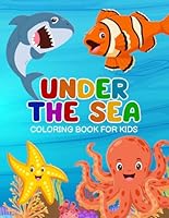 Under the Sea Coloring Book for Kids: Coloring Pages for Children with Cute Cartoon Ocean Animals B0F5M95C9X Book Cover