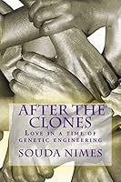 After The Clones: Love in a time of genetic engineering 1519117965 Book Cover