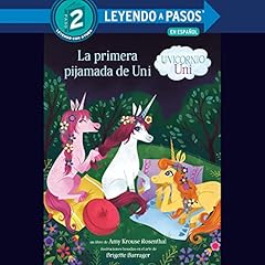 La primera pijamada de Uni (Unicornio uni)(Uni the Unicorn Uni's First Sleepover Spanish Edition) cover art