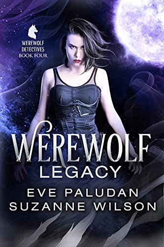 Werewolf Legacy: A Paranormal Women's Mystery Novel (The Werewolf Detectives Book 4)