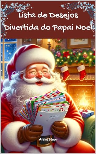 Lista de Desejos Divertida do Papai Noel: Um Livro de Natal Infantil