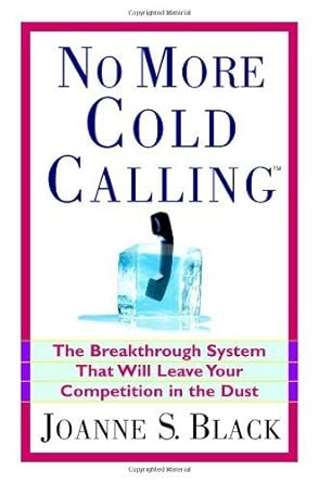 No More Cold Calling Tm The Breakthrough System That Will Leave Your