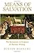 Means of Salvation: The Sacraments in Scripture and Patristic Writing