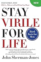 Stay Virile for Life: Where to find what you want 150275357X Book Cover