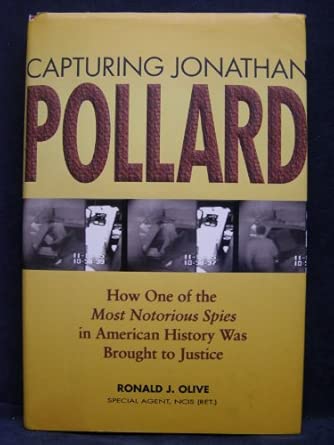 Capturing Jonathan Pollard: How One of the Most Notorious Spies in American History Was Brought to Justice book cover