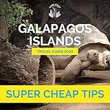 Super Cheap Galapagos Islands: Travel Guide 2020: How to Enjoy a $2,000 Trip to Galapagos for $400