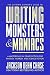 Writing Monsters and Maniacs: A Masterclass in Genre Fiction for Fantasy, Horror, and Science Fiction (The Ultimate Author's Guide)