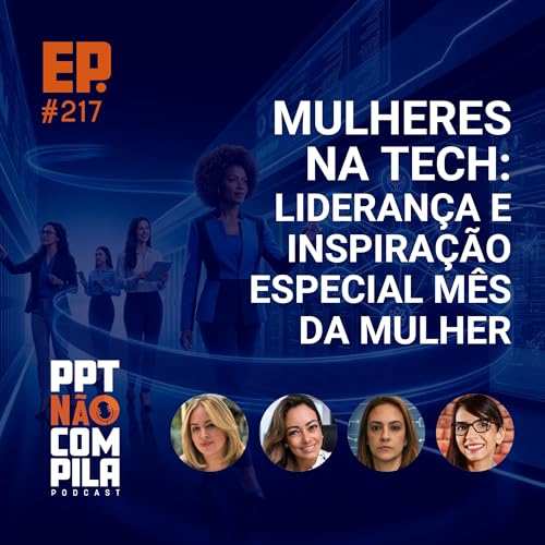Mulheres na Tech: Lideran&ccedil;a e Inspira&ccedil;&atilde;o | Especial M&ecirc;s da Mulher