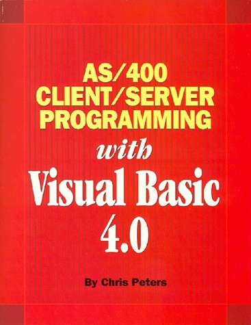As/400 Client/Server Programming With Visual Basic 4.0: Peters, Chris ...
