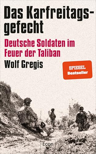 Das Karfreitagsgefecht: Deutsche Soldaten im Feuer der Taliban | Was Soldaten der Bundeswehr in Afghanistan erlebt haben