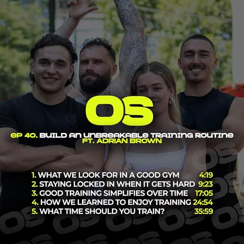 Ep 40 - Build an unbreakable training routine, ft. Adrian Brown