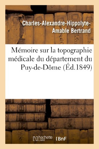 Mémoire Sur La Topographie Médicale Du Département Du Puy-De-Dôme (Sciences) (French Edition)